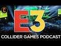 E3 2019 Preview: What Games Are You Most Anticipating? - Collider Games Podcast