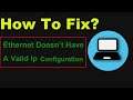 How to Fix Ethernet Doesn't Have A Valid IP Configuration Not Fixed Problem in Windows 10/8/7
