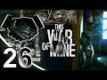 Let's Play: This War of Mine - Part 26 / The War Is Over