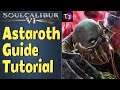 SoulCalibur VI: ASTAROTH Beginner Guide Tutorial