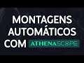Como Fazer Montagens Automáticas usando AthenaScope
