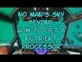 No Man's Sky BEYOND How to Get a Nutrient Processor