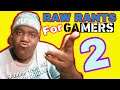 RAW RANTS FOR GAMERS PART 2 - 14 Years On Youtube And They Still Love Hate