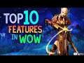 Top 10 Features in World of Warcraft | Selekis