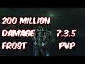 200 MILLION DAMAGE - 7.3.5 Frost Death Knight PvP - WoW Legion