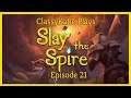 ClassyKatie Plays SLAY THE SPIRE! Episode 21