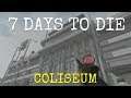 COLISEUM  |  7 DAYS TO DIE  |  Let's Play  |  Unit 8 Lesson 105