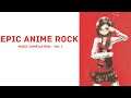 Epic Anime Rock Music Compilation - Vol I