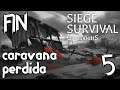 FIN: Zarpamos | Siege Survival (Caravana Perdida) #5 [Gameplay Español]