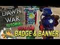 How to create your own CUSTOM BADGE & BANNER Tutorial Guide for Dawn of War DoW