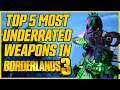 I Have Been SLEEPING on These! // Top 5 Most Underrated Weapons in Borderlands 3!
