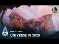 Universe in 2020 | Dev Video - League of Legends
