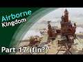 Airborne Kingdom / part 17 (finale)
