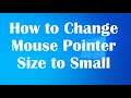 How to Change Mouse Pointer Size to Small on Windows 10