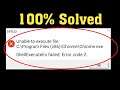 How To Fix Unable To Execute File - ShellExecuteEx Failed; Code 2 In Windows 10/8/7