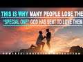If You Want To Lose That “SPECIAL ONE”  God Has Sent To Love You,Then Please Skip This!!!