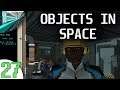 Let's Play Objects In Space (part 27 - Endless Burn)