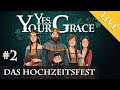 Let's Play Yes, Your Grace #2: Das Hochzeitsfest (Livestream-Aufzeichnung)