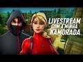 LIVESTREAM COM A NAMORADA❤ ! FORTNITE ! CODIGO ZE-DOS-MICOS-YT