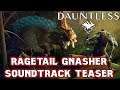 RAGETAIL GNASHER Soundtrack Teaser - FURY - Dauntless OST