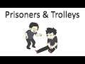 Sober Convos: Prisoners & Trolleys
