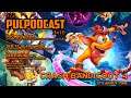 Pulpodcast 172: (3x10) - Crash Bandicoot 4