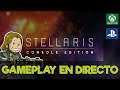 STELLARIS - Gameplay en Directo [XBOX ONE/PS4]