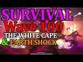 Towaga: Among Shadows SURVIVAL Wave 100 | Làm Nhẹ Cái WAVE 100 | THE WHITE CAPE & EARTH SHOCK