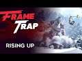 Frame Trap - Episode 121 "Rising Up"