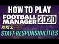 HOW TO PLAY FOOTBALL MANAGER 2020 | PART 2: FIRST DAYS & STAFF RESPONSIBILITIES | FM20