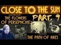 I Made A Promise | Close to the Sun | Ch 8 The Flowers of Persephone Ch 9 The Path of Ares | Part 9