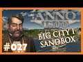 Let's Play Anno 1800 - Big City I 🏠 Sandbox 🏠 027 [Deutsch]