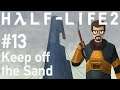 Let's Play Half Life 2 - 13 - Keep off the Sand