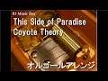 This Side of Paradise/Coyote Theory【オルゴール】