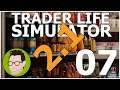 Trader Life Simulator 07 - #Trader_Life_Simulator