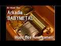 Arkadia/BABYMETAL [Music Box]