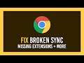 Chrome: Fix extensions not syncing or Broken Sync | History and more