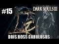 DARK SOULS 3 COOP #15 ENFRENTANDO DOIS BOSS CABULOSO!!