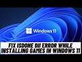 How to Fix ISDone dII Error While Installing Games in Windows 11
