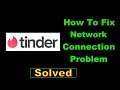 How To Fix Tinder App Network Connection Error Android - Fix Tinder App Internet Connection