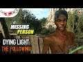 Missing Person | DYING LIGHT The Following #4