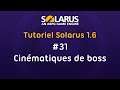 Tutoriel Solarus 1.6 [fr] - #31 : Cinématiques de boss