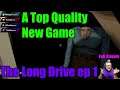A Top Quality New Game! The Long Drive ep 1