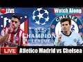 ATLETICO MADRID vs CHELSEA 0-1 Live Football Match Today Champions League WatchAlong