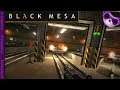 Black Mesa Ep11 - On the rails!