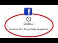 Fix Facebook Oops Something Went Wrong Error Please Try Again Later Problem Solved