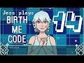 Jess plays Birth ME Code Part 14 - And For My Next Trick...