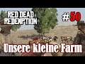 Let's Play Red Dead Redemption 1 #50: Unsere kleine Farm (Blind / Slow-, Long- & Roleplay)