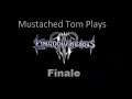 Mustached Tom Plays Kingdom Hearts 3 Finale