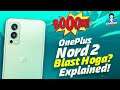 OnePlus Nord 2 Blast Case | Should you worry? Kya scene hai Nord 2 ka? Explained!